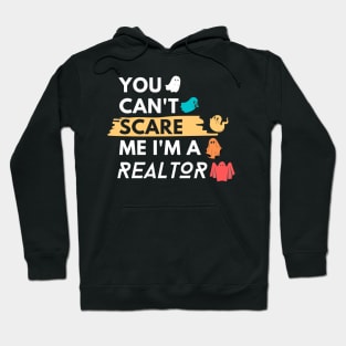 You Can't Scare Me I'm a Realtor Funny Halloween Real Estate Hoodie